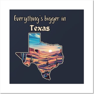 Everything's bigger in Texas Posters and Art